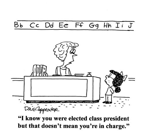 'I know you were elected class president...'