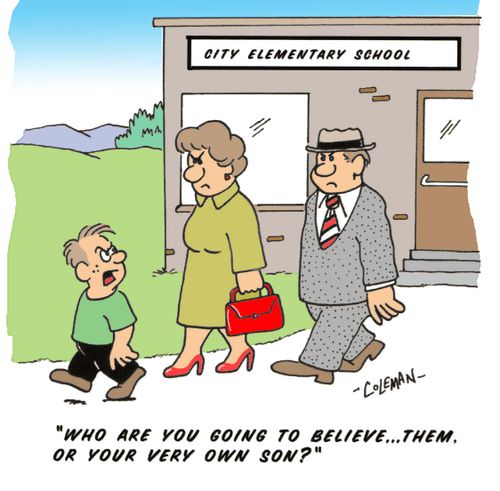 'Who are you going to believe?. . . Them, or your very own son?'