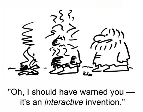 'Oh, I should have warned you -- it's an interactive invention.'