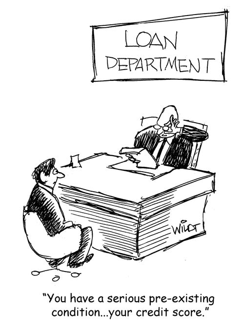 "You have a serious pre-existing condition...your credit score."