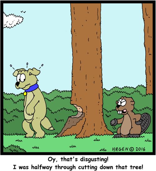 "Oy, that's disgusting! I was halfway through cutting down that tree!"