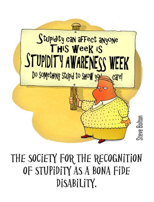 The society for the recognition of stupidity as a bona fide disability.