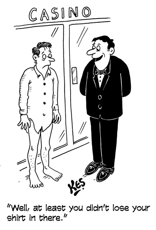 "Well, at least you didn't lose your shirt in there."