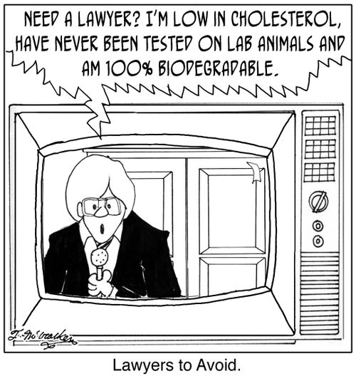  'Lawyers to Avoid.' 'Need a lawyer? I'm low in cholesterol, have never been tested on lab animals and am 100 biodegradable.'