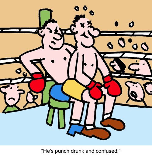 "He's punch drunk and confused."