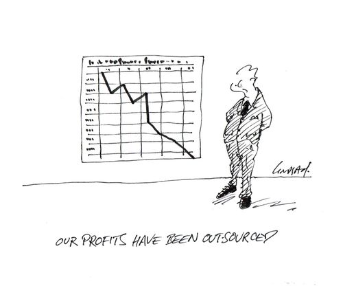 Our profits have been outsourced. 