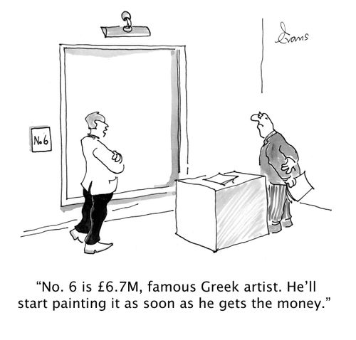 'No. 6 is £6.7 M, famous Greek artist. He'll start painting it as soon as he gets the money.'