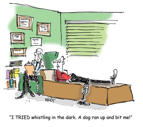 I tried whistling in the dark. A dog ran up and bit me.