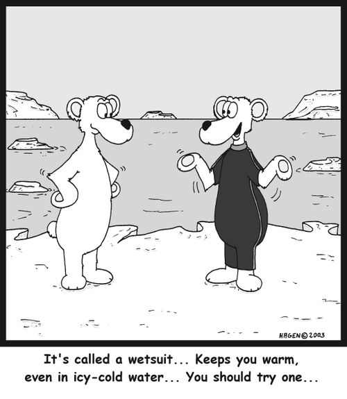'It's called a wetsuit... Keeps you warm, even in icy-cold water... You should try one...'