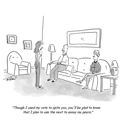 'Though I used my vote to spite you, you'll be glad to know that I plan to use the next to annoy my peers.'