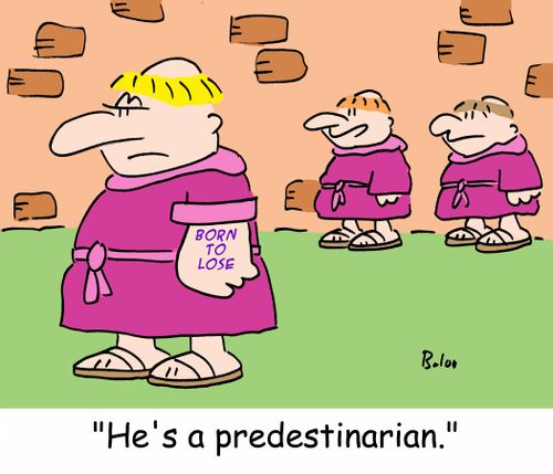 'He's a predestinarian.'