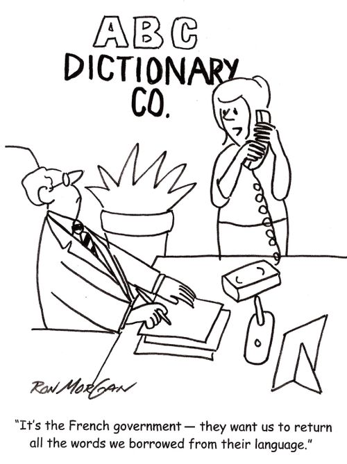 'It's the French Government - they want us to return all the words we borrowed from their language.'