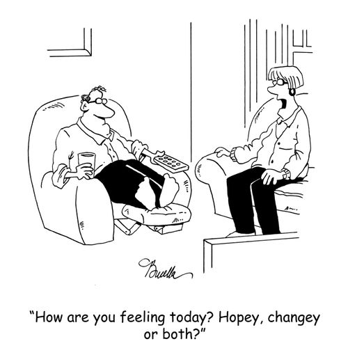'How are you feeling today? Hopey, changey or both?'