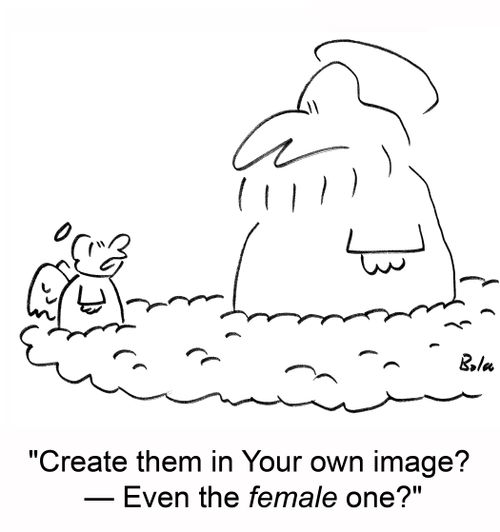 'Create them in Your own image? --Even the female oe?'
