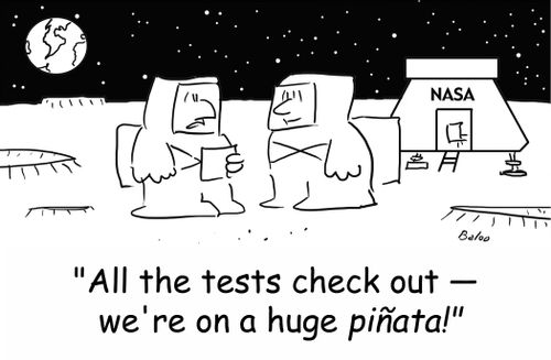NASA, 'All the tests check out -- we're on a huge pinata!'