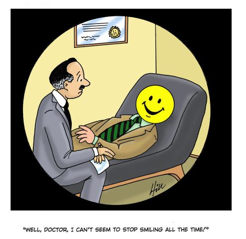 "Well, Doctor, I can't seem to stop smiling all te time!"