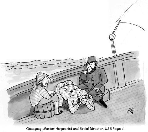 Queequeg: Master Harpoonist and Social Director, USS Pequod.