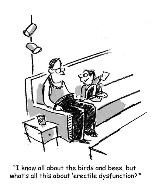 "I know all about the birds and bees, but  what's all this about 'erectile dysfunction?'"