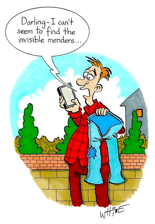 "Darling - I can't seem to find the invisible menders..."