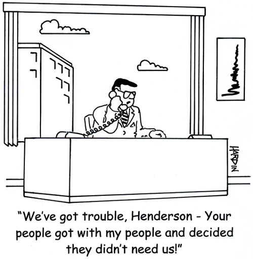 'We've got trouble, Henderson - Your people got with my people and decided they didn't need us.'