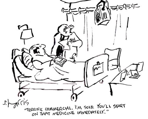 'Terrific commercial. I'm sold. You'll start on that medicine immediately.'