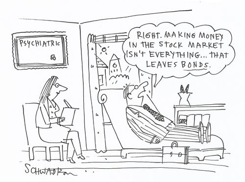 'Right. Making money in the stock market isn't everything... that leaves bonds.'