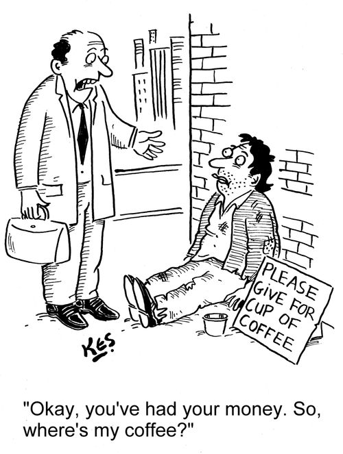 'Okay, you've had your money. So, where's my coffee?'