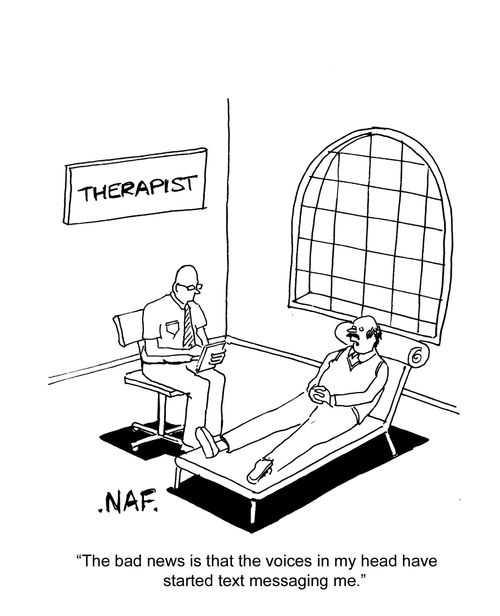 "The bad news is that the voices in my head have started text messaging me."