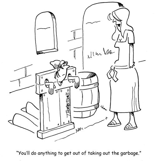 "You'll do anything to get out of taking out the garbage."