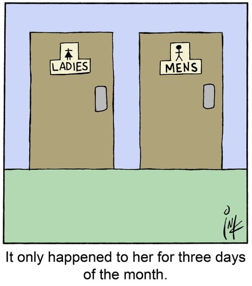It only happened to her for three days of the month.