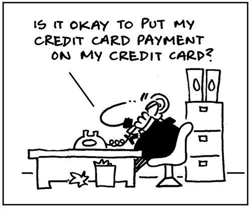 'Is it okay to put my credit card payment on my credit card?'