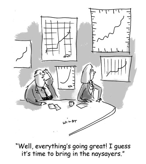 Well, everything's going great! I guess it's time to bring in the naysayers.