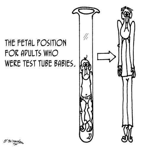 The fetal position for adults who were test tube babies.