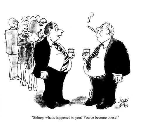 'Sidney, what's happened to you? You've become obese!'