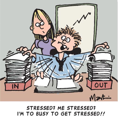"I'm too busy to be stressed."