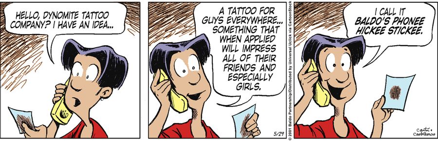 "Hello, Dynomite Tattoo Company? I have an idea...a tatoo for guys everywhere...something that when applied will impress all of their friends and especially girls. I call it Baldo's Phonee Hickee Stickee."