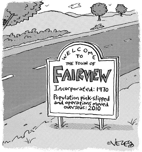 Welcome to the town of Fairview: Incorporated, 1970 - Population pink-slipped and operations moved overseas in 2010.