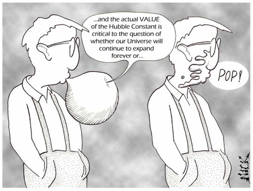 'And the actual value of the Hubble Constant is critical to the question or whether our Universe will continue to expand forever, or...POP.'