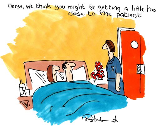 'Nurse, we think you might be getting a little too close to the patient.'