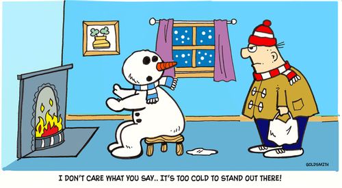 'I don't care what you say.. it's too cold to stand out there.'