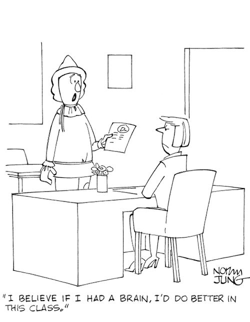 'I believe if I had a brain, I'd do better in this class.'