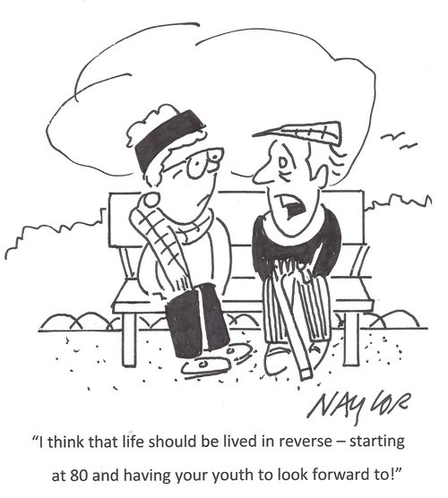 'I think that life should be lived in reverse - starting at 80 and having your youth to look forward to!'