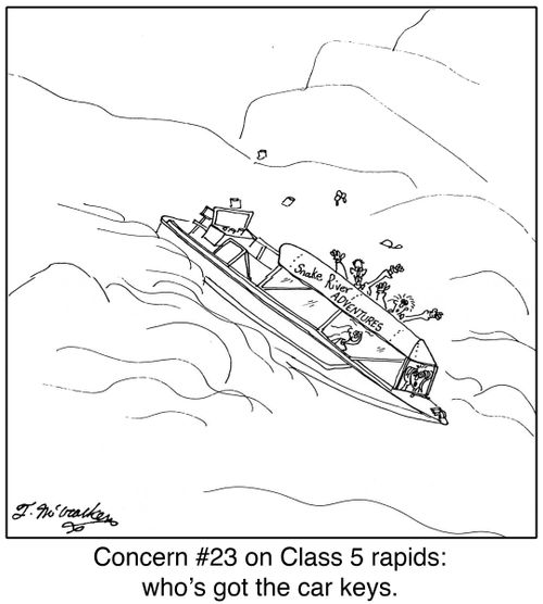 Concern #23 on Class 5 rapids: who's got the car keys.