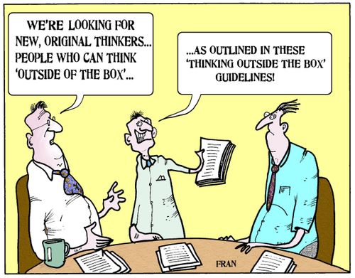 'We're looking for new, original thinkers...people who can think 'outside the box'...'