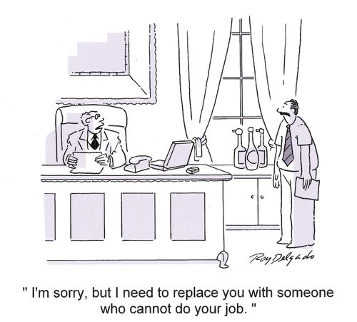 'I'm sorry, but I need to replace you with someone who cannot do your job.'