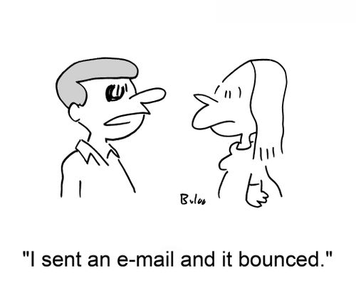 'I sent an e-mail and it bounced.'