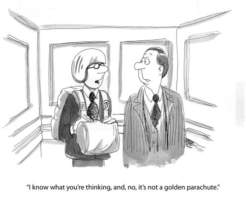 'I know what you're thinking, and, no, it's not a golden parachute.'
