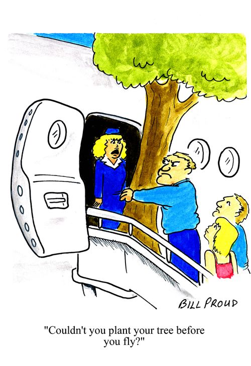 'Couldn't you plant your tree before you fly?'