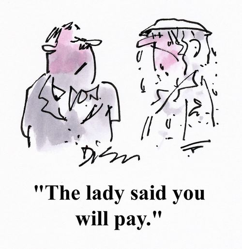 'The lady said you will pay.'