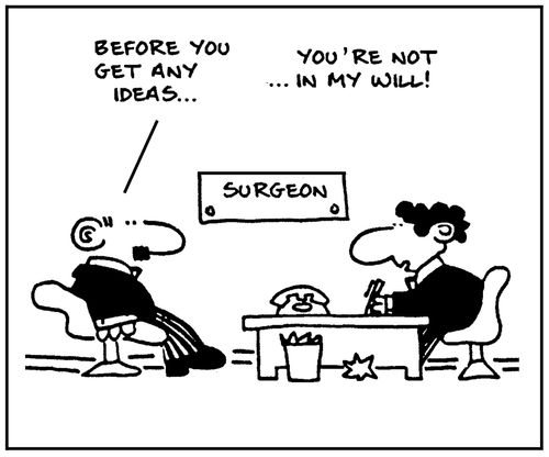 'Before you get any ideas, you're not in my will.'
